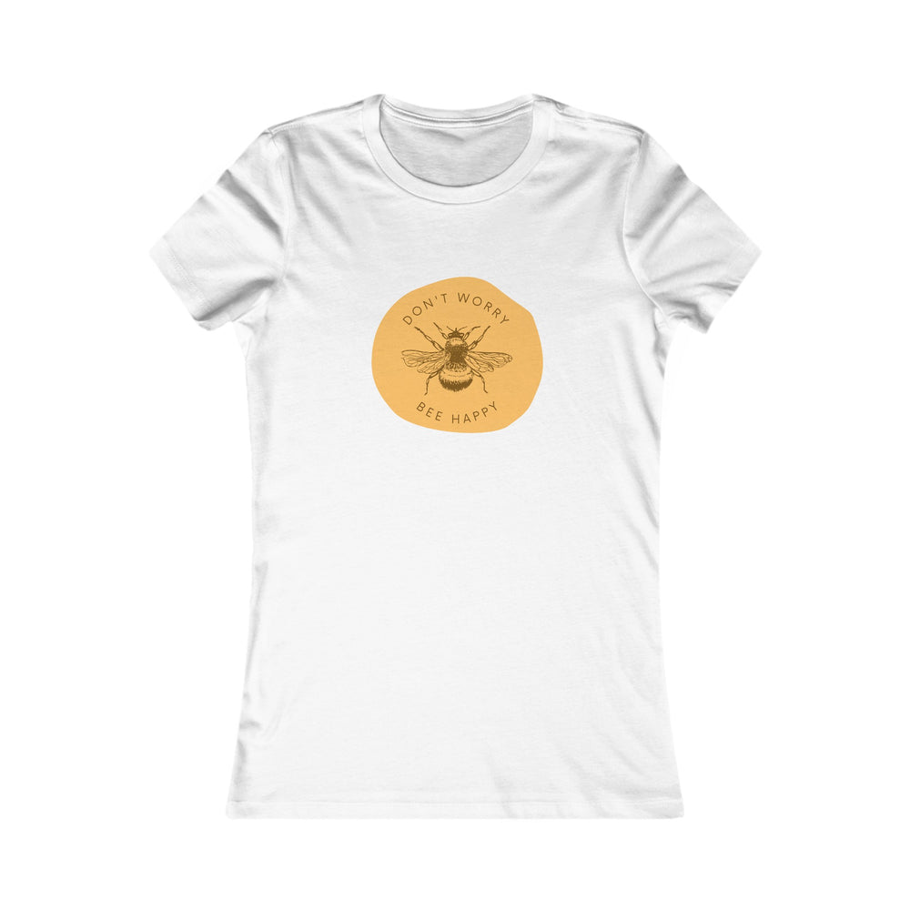 'Don't Worry, Bee Happy' Women's favorite tee. Soft, premium cotton. Graphic, illustrative. Gardening and nature.