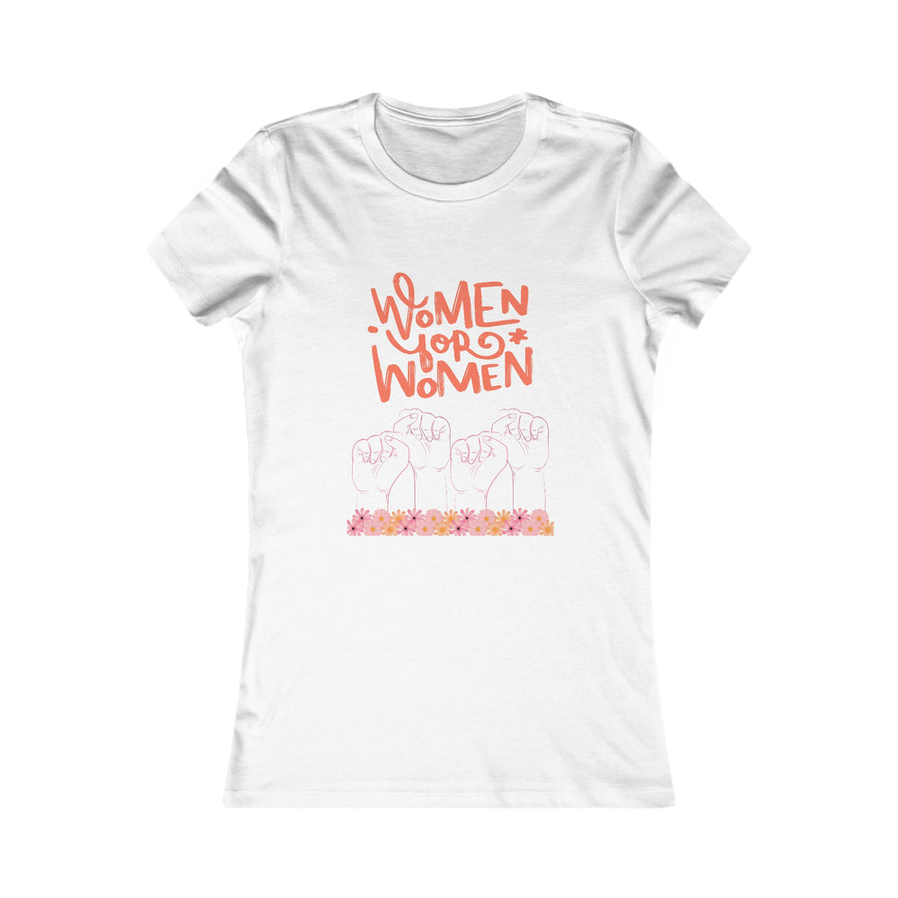 Women for Women's Favorite Tee Empower Equality Girl Power Soft-style Fight for What's Right Ultra Comfy Stylish Trendy