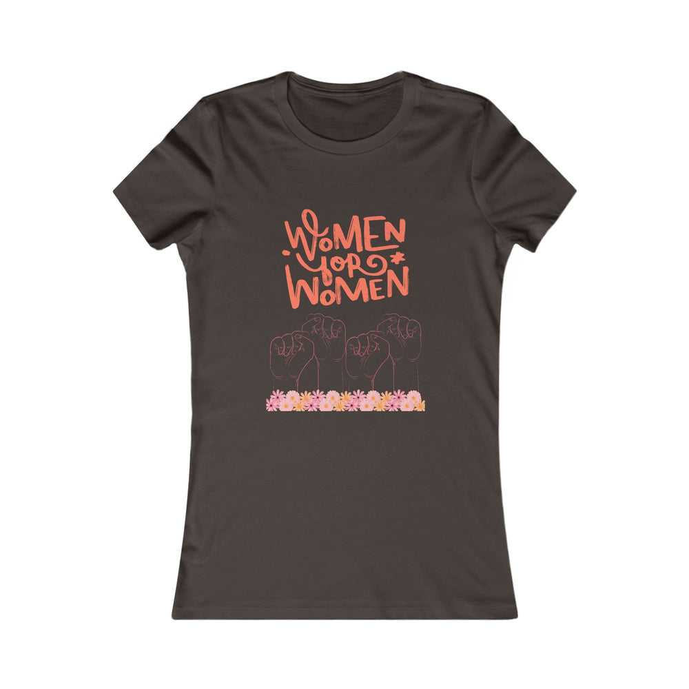 Women for Women's Favorite Tee Empower Equality Girl Power Soft-style Fight for What's Right Ultra Comfy Stylish Trendy